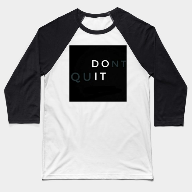 Don't Quit - Best Selling Baseball T-Shirt by bayamba